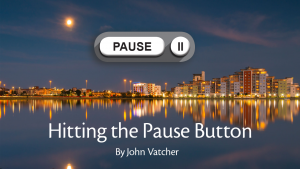 Hitting The Pause Button